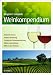 Weinkompendium: Botanik, Sorten, Anbau, Bereitung, Chemische Zusammensetzung, Weiterverarbeitung, Wein in der Medizin