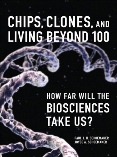 Chips, Clones, and Living Beyond 100: How Far Will the Biosciences Take Us