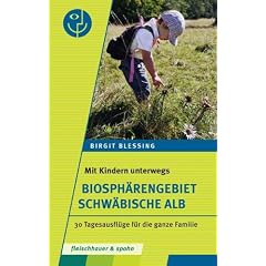 Mit Kindern unterwegs - Biosph�rengebiet Schw�bische Alb: 30 Tagesausfl�ge f�r die ganze Familie