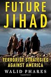 Future Jihad: Terrorist Strategies Against America