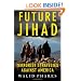 Future Jihad: Terrorist Strategies Against America