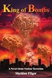 King of Bombs: A Novel About Nuclear Terrorism