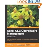 Sakai CLE Courseware Management: The Official Guide by Alan Berg and Ian Dolphin