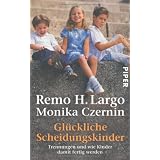 Gl�ckliche Scheidungskinder: Trennungen und wie Kinder damit fertig werdenvon "Remo H. Largo"
