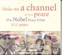 Make Me a Channel of Your Peace: The Nobel Peace Prize 100 Years