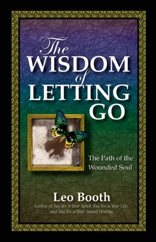 The Wisdom of Letting Go: The Path of the Wounded Soul