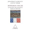 Int�grer L'Islam - La France , ses musulmans : Enjeux et r�ussites