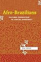 Afro-Brazilians: Cultural Production in a Racial Democracy (Rochester Studies in African History and the Diaspora)