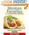 Mexican Favorites - 21 Traditional Recipes (Mama's Legacy Series)