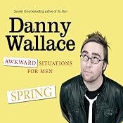 Awkward Situations for Men: Spring | [Danny Wallace]