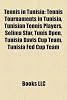 Tennis in Tunisia: Tennis Tournaments in Tunisia, Tunisian Tennis Players, Selima Sfar, Tunis Open, Tunisia Davis Cup Team, Tunisia Fed Cup Team