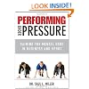 Performing Under Pressure: Gaining the Mental Edge in Business and Sport
