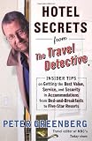 Buy : Hotel Secrets from the Travel Detective: Insider Tips on Getting the Best Value, Service, and Security in Accommodations from Bed-and-Breakfasts to Five-Star Resorts