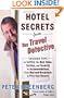 Hotel Secrets from the Travel Detective: Insider Tips on Getting the Best Value, Service, and Security in Accommodations from Bed-and-Breakfasts to Five-Star Resorts