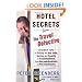 Hotel Secrets from the Travel Detective: Insider Tips on Getting the Best Value, Service, and Security in Accommodations from Bed-And-Breakfasts to Fi