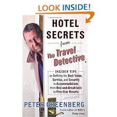 Hotel Secrets from the Travel Detective: Insider Tips on Getting the Best Value, Service, and Security in Accommodations from Bed-and-Breakfasts to Five-Star Resorts