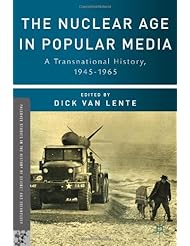 Book: The Nuclear Age in Popular Media: A Transnational History, 1945-1965 (Palgrave Studies in the History of Science and Technology) - Palgrave Macmillan
