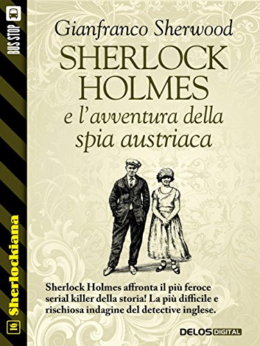 Sherlock Holmes e l'avventura della spia austriaca: 16 (Sherlockiana) (Italian Edition)