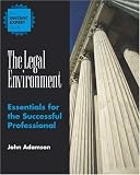 The Legal Environment: Essentials for the Successful Professional