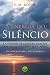 A Energia do Silêncio e o Poder de Concentração dos Segredos não Revelados (Portuguese Edition)