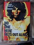 No One Here Gets Out Alive: The Celebrated Biography of Jim Morrison