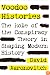 Voodoo Histories: The Role of the Conspiracy Theory in Shaping Modern History