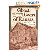 Ghost Towns of Kansas: A Traveler's Guide