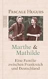 Zoom Produkt-Bild: Marthe und Mathilde: Eine Familie zwischen Frankreich und Deutschland