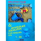 Kunterbunte R�tsel und himmelblaue Geschichten: f�r alle von 1-99von "Verlag DeBehr"