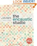 The Encaustic Studio: A Wax Workshop in Mixed-Media Art