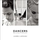 Dancers: Behind the Scenes With the Royal Ballet
