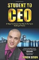 Student to CEO: 97 Ways to Influence Your Way to the Top in Banking & Finance
