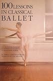 100 Lessons in Classical Ballet: The Eight-Year Program of Leningrad's Vaganova Choreographic School