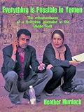 Everything Is Possible in Yemen: The Misadventures of a First-Time Journalist in the Middle East