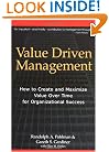 Value Driven Management: How to Create and Maximize Value Over Time for Organizational Success