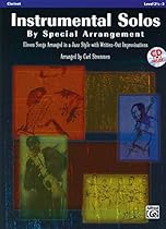 Instrumental Solos by Special Arrangement (11 Songs Arranged in Jazz Styles with Written-Out Improvisations): Clarinet, Book & CD Instrumental Solos by Special Arrangement (11 Songs Arranged in Jazz Styles with Written-Out Improvisations): Clarinet, Book & CD