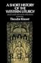 A Short History of the Western Liturgy