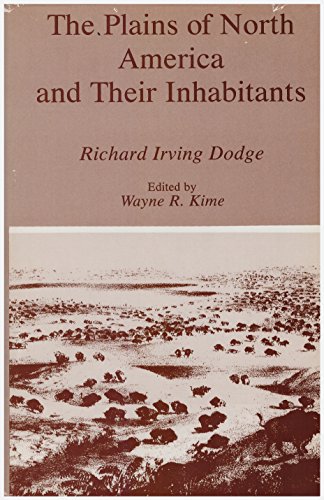 The Plains of North America and Their Inhabitants, by Richard Irving Dodge