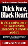 Thick Face, Black Heart: The Warrior Philosophy for Conquering the Challenges of Business and Life