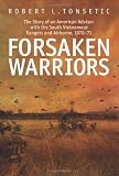 FORSAKEN WARRIORS: The Story of an American Advisor who Fought with the South Vietnamese Rangers and Airborne