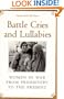 Battle Cries and Lullabies: Women in War from Prehistory to the Present