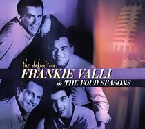 The Definitive Frankie Valli & The Four Seasons