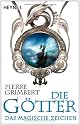 Die G&ouml;tter - Das magische Zeichen: Die G&ouml;tter 2 - Roman