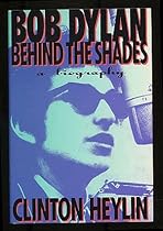 Bob Dylan: Behind the Shades : A Biography Bob Dylan: Behind the Shades : A Biography
