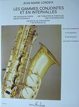 LES Gammes Conjointes Et En Intervalles Pour Tous Les Saxophones LES Gammes Conjointes Et En Intervalles Pour Tous Les Saxophones