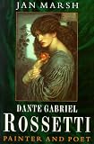 Dante Gabriel Rossetti: A Biography