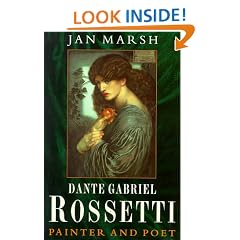 Dante Gabriel Rossetti: Painter And Poet: A Biography