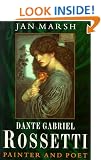 Dante Gabriel Rossetti: Painter And Poet: A Biography