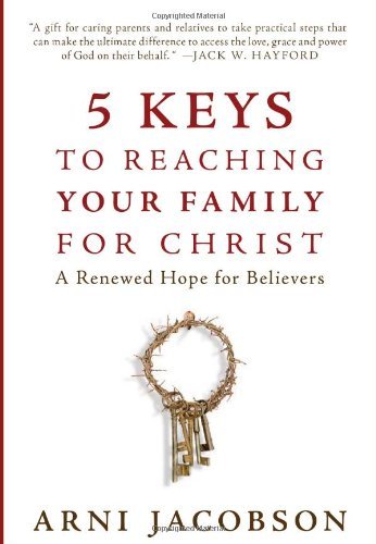 5 Keys To Reaching Your Family For Christ: A Renewed Hope for Believers