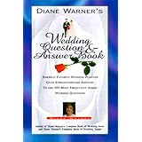 Diane Warner's Wedding Question and Answer Book: America's Favorite Wedding Planner Gives Straight Forward Answers to the 101 Most Frequently Asked Wedd